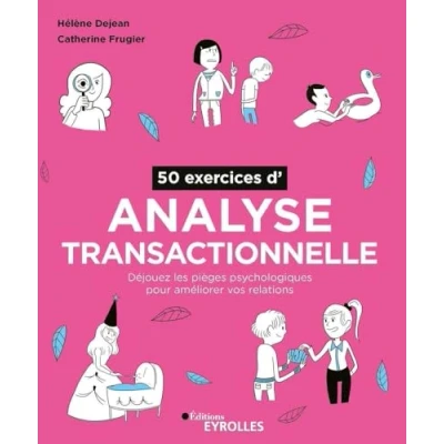 Abbildung von 50 exercices d&#039;analyse transactionnelle: Déjouez les pièges psychologiques pour améliorer vos relations