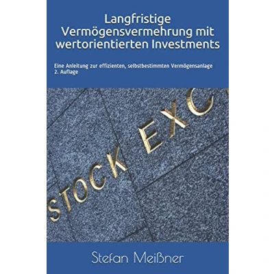 Abbildung von Langfristige Vermögensvermehrung mit wertorientierten Investments: Eine Anleitung zur effizienten, selbstbestimmten Vermögensanlage