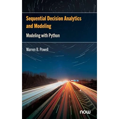 Abbildung von Sequential Decision Analytics and Modeling: Modeling with Python (Foundations Trends(r) in Technology, Information Ope)