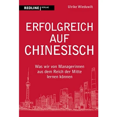 Abbildung von Erfolgreich auf Chinesisch: Was wir von Managerinnen aus dem Reich der Mitte lernen können