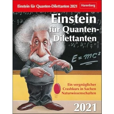 Abbildung von Einstein für Quanten Dilettanten Kalender 2021: Ein vergnüglicher Crashkurs in Sachen Naturwissenschaften