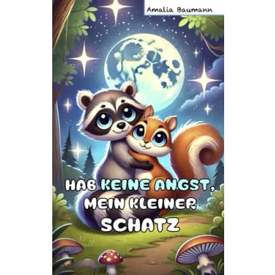 Abbildung von Hab keine Angst, mein kleiner Schatz: Gute Nacht Geschichten die Mut machen