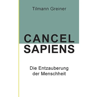 Abbildung von Cancel Sapiens: Die Entzauberung der Menschheit