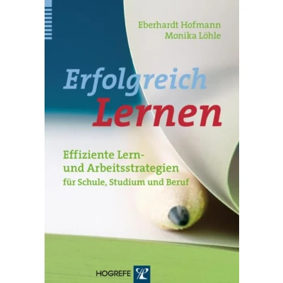 Abbildung von Erfolgreich Lernen: Effiziente Lern und Arbeitsstrategien für Schule, Studium Beruf