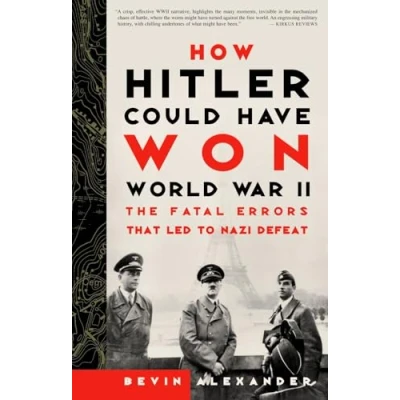 Abbildung von How Hitler Could Have Won World War II: The Fatal Errors That Led to Nazi Defeat