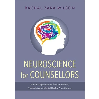 Abbildung von Neuroscience for Counsellors: Practical Applications Counsellors, Therapists, and Mental Health Practitioners