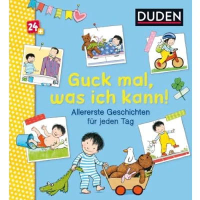 Abbildung von Duden 24+: Guck mal, was ich kann! Allererste Geschichten für jeden Tag: Allererstes Vorlesen