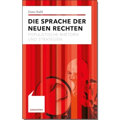 Abbildung von Die Sprache der Neuen Rechten: Populistische Rhetorik und Strategien (Einsichten: Wer mitreden möchte)