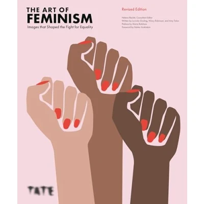 Abbildung von the Art of Feminism (Revised Edition): Images that Shaped Fight for Equality