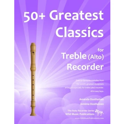 Abbildung von 50+ greatest Classics for Treble (Alto) Recorder: instantly recognisable tunes by the world&#039;s composers arranged especially alto recorder, starting with easiest