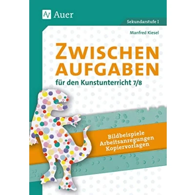 Abbildung von Zwischenaufgaben für den Kunstunterricht 7 8: Bildbeispiele Arbeitsanregungen Kopiervorlagen (7. und 8. Klasse)