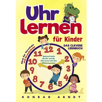 Abbildung von Uhr lernen für Kinder: Das clevere Lernbuch Spielend leicht die und Zeit mit dem U(h)rmonster + ideal Vorschule Grundschule