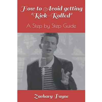 Abbildung von How to Avoid getting &quot;Rick Rolled&quot;: A Step by Guide