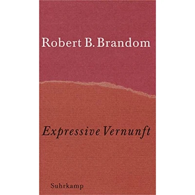 Abbildung von Expressive Vernunft: Begründung, Repräsentation und diskursive Festlegung