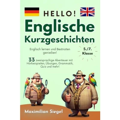 Abbildung von Hello! Englische Kurzgeschichten 5./7. Klasse: Englisch lernen und Bestnoten genießen! 33 zweisprachige Abenteuer mit Hörbeispielen, Übungen, Grammatik, Quiz mehr!