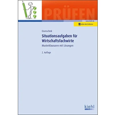 Abbildung von Situationsaufgaben für Wirtschaftsfachwirte: Musterklausuren mit Lösungen