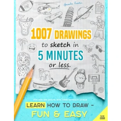 Abbildung von Learn how to draw Fun &amp; Easy: 1007 Drawings Sketch in 5 Minutes or Less (for Kids and Adults; With Three Difficulty Levels)