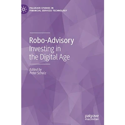 Abbildung von Robo Advisory: Investing in the Digital Age (Palgrave Studies Financial Services Technology)