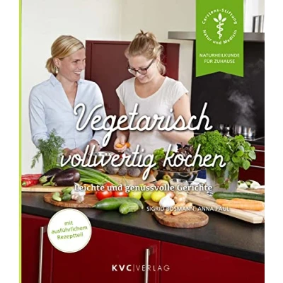 Abbildung von Vegetarisch vollwertig kochen: Leichte und genussvolle Gerichte (Naturheilkunde für Zuhause)