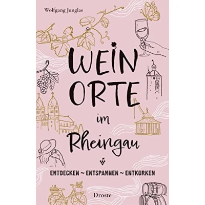 Abbildung von Weinorte im Rheingau: Entdecken Entspannen Entkorken (Weinorte: Entkorken)