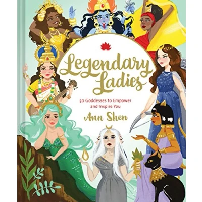 Abbildung von Legendary Ladies: 50 Goddesses to Empower and Inspire You (Ann Shen Ladies Collection)