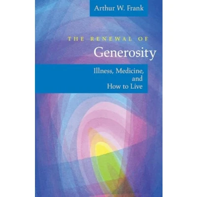 Abbildung von The Renewal of Generosity: Illness, Medicine, and How to Live