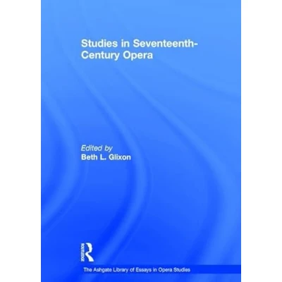 Abbildung von Studies in Seventeenth Century Opera (The Ashgate Library of Essays Studies)