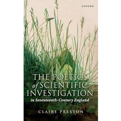 Abbildung von The Poetics of Scientific Investigation in Seventeenth Century England
