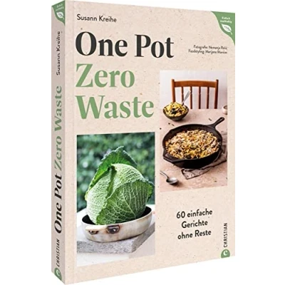 Abbildung von Kochbuch One Pot Zero Waste: 60 einfache Gerichte ohne Reste. 2in1: Unkompliziert kochen und Reste vermeiden. (Einfach nachhaltig)