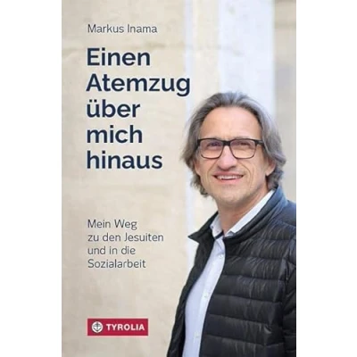 Abbildung von Einen Atemzug über mich hinaus: Mein Weg zu den Jesuiten und in die Sozialarbeit. Eine außergewöhnliche Lebensgeschichte