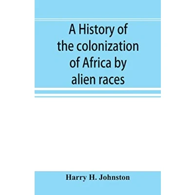 Abbildung von A history of the colonization Africa by alien races