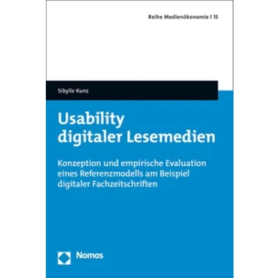 Abbildung von Usability digitaler Lesemedien: Konzeption und empirische Evaluation eines Referenzmodells am Beispiel Fachzeitschriften (Reihe Medienökonomie)