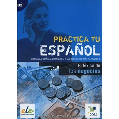 Abbildung von El lexico de los negocios / léxico negocios: Practica tu español. B2