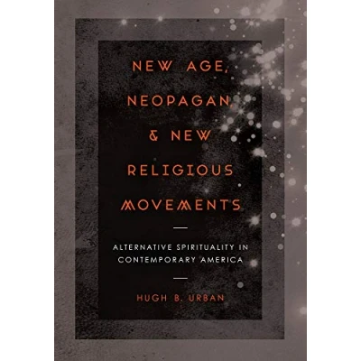 Abbildung von New Age, Neopagan, and Religious Movements: Alternative Spirituality in Contemporary America