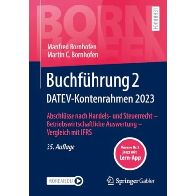 Abbildung von Buchführung 2 DATEV Kontenrahmen 2023: Abschlüsse nach Handels und Steuerrecht ― Betriebswirtschaftliche Auswertung Vergleich mit IFRS (Bornhofen LB)