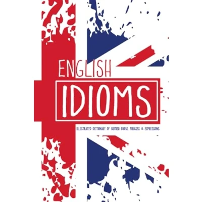 Abbildung von English Idioms Illustrated Dictionary of British Idioms, Phrases &amp; Expressions