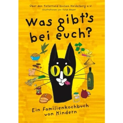 Abbildung von Was gibt&#039;s bei euch: Ein Familienkochbuch von Kindern: Mit wunderschönem Farbschnitt