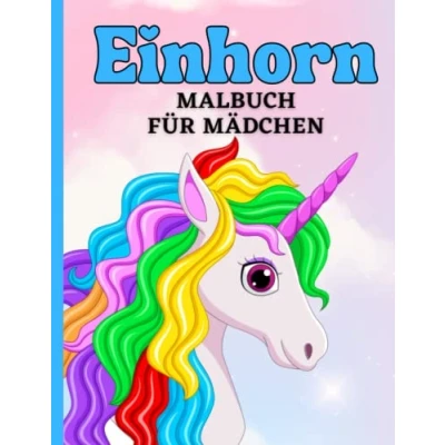 Abbildung von Einhorn Malbuch für Mädchen: 50 wunderschöne Ausmalbilder Kinder ab 4 Jahren