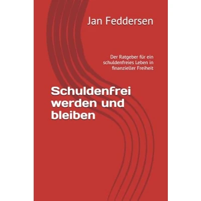 Abbildung von Schuldenfrei werden und bleiben: Der Ratgeber für ein schuldenfreies Leben in finanzieller Freiheit