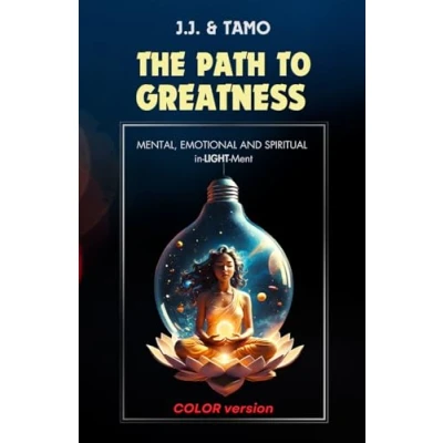 Abbildung von The Path To Greatness [COLOR version]: MENTAL, EMOTIONAL AND SPIRITUAL in LIGHT Ment