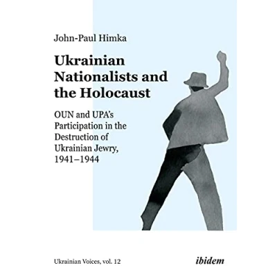 Abbildung von Ukrainian Nationalists and the Holocaust: OUN UPA’s Participation in Destruction of Jewry, 19411944 (Ukrainian Voices)