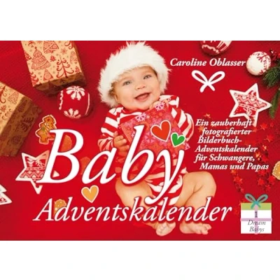 Abbildung von Baby Adventskalender Ein zauberhaft fotografierter Bilderbuch für Schwangere, Mamas und Papas (Dream Babys)