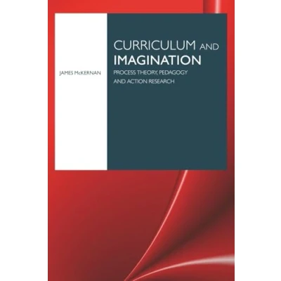Abbildung von Curriculum and Imagination: Process Theory, Pedagogy Action Research