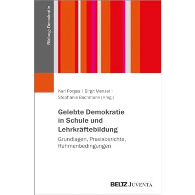 Abbildung von Gelebte Demokratie in Schule und Lehrkräftebildung: Grundlagen, Praxisberichte, Rahmenbedingungen (Bildung: Demokratie)