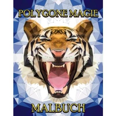 Abbildung von Polygone Magie: Das etwas andere Malbuch mit 30 tollen Polygonen Tieren für Kinder ab 10+ Jahren zum Ausmalen und als Kopiervorlage PädagogInnen.