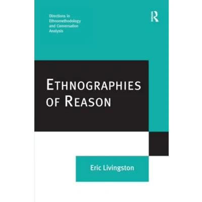 Abbildung von Ethnographies of Reason (Directions in Ethnomethodology and Conversation Analysis)