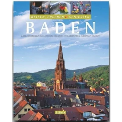 Abbildung von Baden Reisen, Erleben &amp; Genießen: Ein Bildband mit über 270 Bildern auf 128 Seiten STÜRTZ Verlag