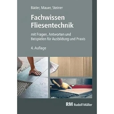 Abbildung von Fachwissen Fliesentechnik: mit Fragen, Antworten und Beispiele für Ausbildung Praxis