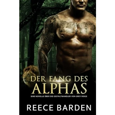 Abbildung von Der Fang des Alphas: Eine paranormale, romantische Wolfshifter Novelle (Die Shifter von Grey Ridge, Band 9)