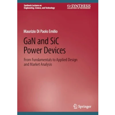 Abbildung von GaN and SiC Power Devices: From Fundamentals to Applied Design Market Analysis (Synthesis Lectures on Engineering, Science, Technology)